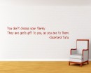 You don't Choose Your Family You don't Choose Quotes Wall Art Stickers